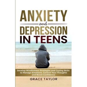 Anxiety and Depression in Teens: Develop Mindfulness Strategies & Coping Skills